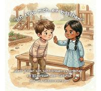 “Ich trau mich...ein bisschen!”: „Wenn Kinder sich nicht trauen zu sprechen - ein Bilderbuch über Gefühle, Mut und Selbstvertrauen“