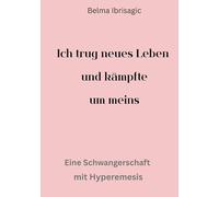 Ich trug neues Leben und kämpfte um meins: Eine Schwangerschaft mit Hyperemisis