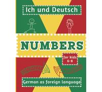 Ich und Deutsch: Numbers: Learning and Practice Book for Kids | Learn German with Games, Puzzles, and Writing Exercises | German as a Foreign Language for Beginners (Ages 6-8)