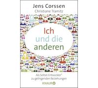 Ich und die anderen: Als Selbst-Entwickler zu gelingenden Beziehungen