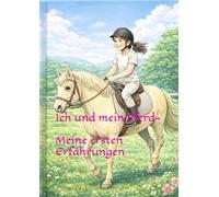 Ich und mein Pferd - Meine ersten Erfahrungen