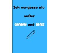 Ich vergesse nie außer WANN und WAS: Lustiges Notizbuch/Journal für Freunde und Familie