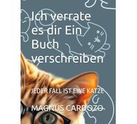 Ich verrate es dir Ein Buch verschreiben: JEDER FALL IST EINE KATZE