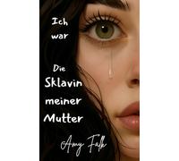 Ich War Die Sklavin Meiner Mutter