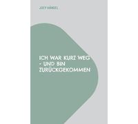 Ich war kurz weg - und bin zurückgekommen