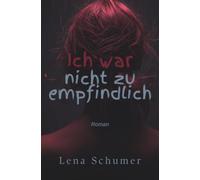 Ich war nicht zu empfindlich
