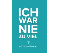 Ich war nie zu viel
