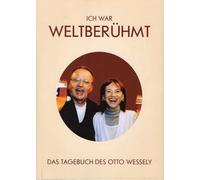 Ich war weltberühmt: Das Tagebuch des Otto Wessely