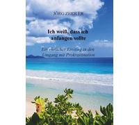 Ich weiß, dass ich anfangen sollte: Ein ehrlicher Einstieg in den Umgang mit Prokrastination