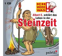 Ich weiss was! Albert E. erklärt das Leben in der Steinzeit Kinder Wissens CD Hörbuch