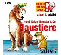 Ich weiss was! Albert E. erklärt Haustiere Hund, Katze, Hamster & Co. Kinder CD Hörbuch Wissens CD