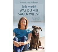 Ich weiß, was Du mir sagen willst: Die Sprache der Hunde richtig verstehen