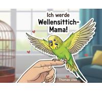 Ich werde Wellensittich-Mama!