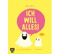 Ich will alles!: Eine Bilderbuchgeschichte über das Haben-wollen, das Nicht-mehr-haben-wollen - und das eine, das man wirklich will: Jemanden zum Liebhaben - Für Kinder ab 3 Jahren