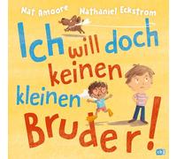 Ich will doch keinen kleinen Bruder!: Ein Bilderbuch über kleine Geschwister ab 3 Jahren