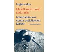 Ich will kein inmich mehr sein: Botschaften aus einem autistischen Kerker. Mit Pressespiegel und Briefen an den Autor: 382