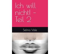 Ich will nicht! - Teil 2