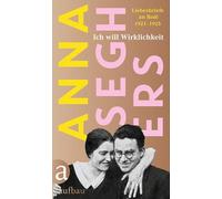 Ich will Wirklichkeit: Liebesbriefe an Rodi 1921-1925