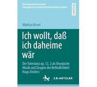 Ich Wollt, Daß Ich Daheime Wär: Der Totentanz Op. 12, 2 Als Liturgische Musik Und Zeugnis Der Befindlichkeit Hugo Distlers