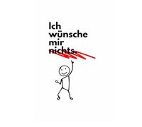 Ich wünsche mir nichts: Das ideale Geschenk für alle, die sich nichts wünschen