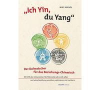 Ich Yin, du Yang: Der Dolmetscher für das Beziehungschinesisch