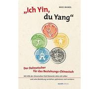 Ich Yin, du Yang: Der Dolmetscher für das Beziehungschinesisch