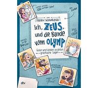 Ich, Zeus, und die Bande vom Olymp - Götter und Helden erzählen griechische Sagen: Geschichte witzig und originell erzählt ab 10