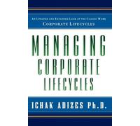 Ichak Adizes Ph.D. Managing Corporate Lifecycles (Tascabile)