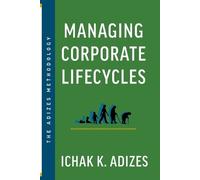 Ichak K Adizes Managing Corporate Lifecycles (Tascabile)
