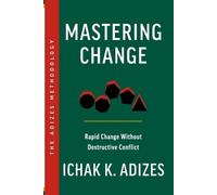 Ichak K Adizes Mastering Change (Tascabile)