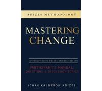 Ichak Kalderon Adizes Mastering Change Participant's Manual (Tascabile)