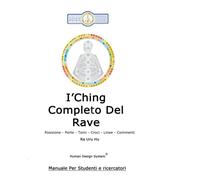 I'Ching Completo Del Rave: Posizioni - Porte - Temi - Croci - Linee - Comm...