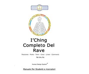 I'Ching Completo Del Rave: Posizioni - Porte - Temi - Croci - Linee - Commenti