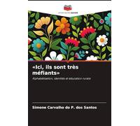 'Ici, ils sont très méfiants': Alphabétisation, identités et éducation rurale