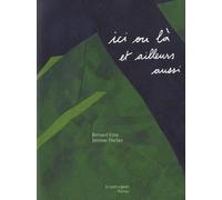 Ici ou là et ailleurs aussi