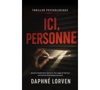 Ici, Personne: Thriller psychologique - Quand l'isolement devient une cage et l'amour une forme d'emprisonnement.