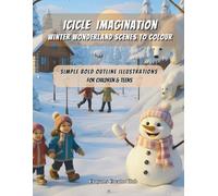 Icicle Imagination - Winter Wonderland Scenes to Colour: Simple Bold Outline Illustrations for Children & Teens • 8.5″×11″ • Single-Sided Pages
