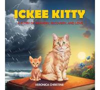 Ickee Kitty: A Story of Bravery, Recovery, and Love