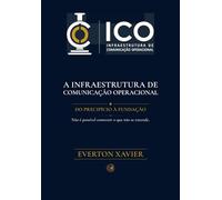 ICO - A Infraestrutura de Comunicação Operacional: Do Precipício à Fundação