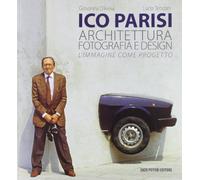 Ico Parisi. Architettura, fotografia, design. Ediz. illustrata