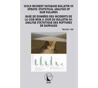 ICOLD Incident database Bulletin 99 update / Base de données des incidents de la CIGB Mise à jour du Bulletin 99: Statistical analysis of dam failures / Analyse statistique des ruptures de barrages