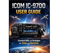 ICOM IC-9700 USER GUIDE: Essential Skills and Strategies for Setup and Operation