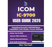 ICOM IC-9700 USER GUIDE: Unlocking Powerful VHF/UHF/23cm Capabilities with Simple, Proven Methods
