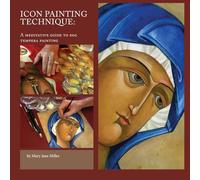 Icon Painting Technique: a meditation and guide to egg tempera