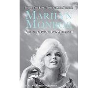 Icon: The Life, Times, and Films of Marilyn Monroe Volume 2 1956 to 1962 &