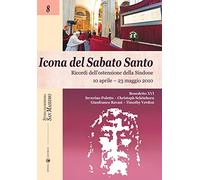 Icona del sabato santo. Ricordi dell'ostensione della Sindone. 10 aprile-23 maggio 2010
