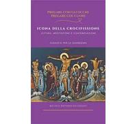 Icona della crocifissione. Lettura, meditazione e contemplazione