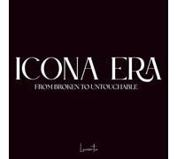 ICONA ERA From Broken to Untouchable: A Guided Emotional Healing Workbook for Women Ready to Reclaim Their Power, Confidence, and Self-Worth Gloss Cover