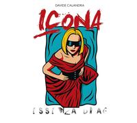 ICONA, Essenza drag: Tratto da una storia personale