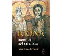 Icona. Incontro nel silenzio. Ediz. illustrata